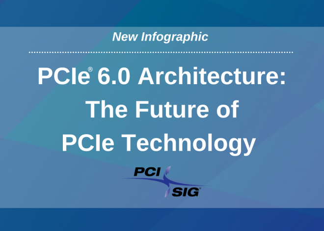 Chuẩn PCIe 6.0 có thông số chính thức, gấp đôi băng thông so với thế hệ 5
